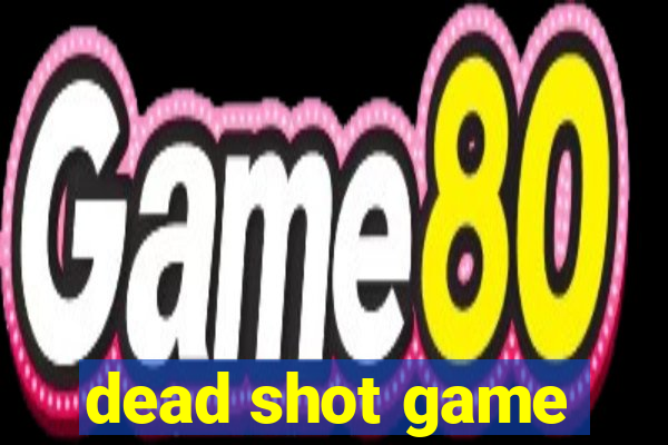 dead shot game